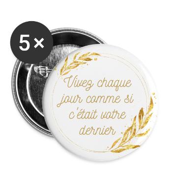 Vivez chaque jour comme si c était votre dernier - Lot de 5 grands badges (56 mm) - blanc - Devant