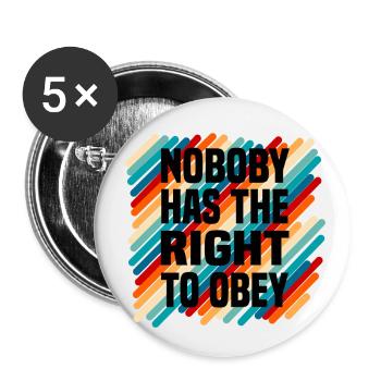 nobody has the right to obey - Buttons groß 56 mm (5er Pack) - Weiß - Vorne