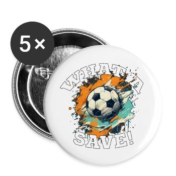Fußball ball - What a Save! - Buttons groß 56 mm (5er Pack) - Weiß - Vorne