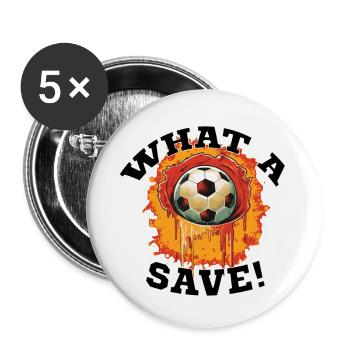 Fußball ball - What a Save! - Buttons groß 56 mm (5er Pack) - Weiß - Vorne
