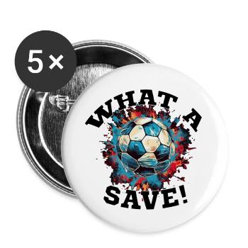Fußball ball - What a Save! - Buttons groß 56 mm (5er Pack) - Weiß - Vorne