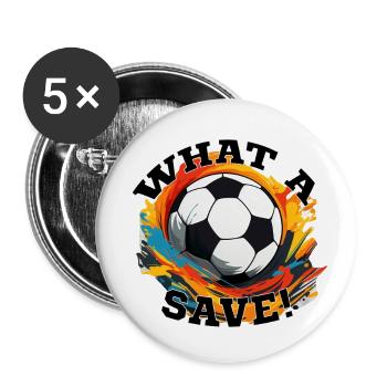 Fußball ball - What a Save! - Buttons groß 56 mm (5er Pack) - Weiß - Vorne