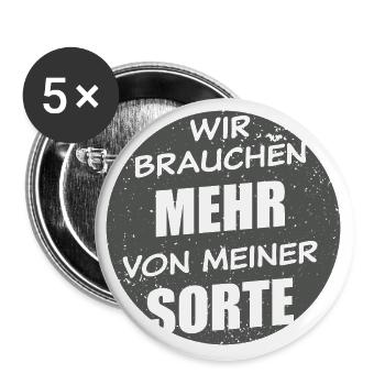 Wir Brauchen Mehr Von Meiner Sorte - dunkel - Buttons groß 56 mm (5er Pack) - Weiß - Vorne