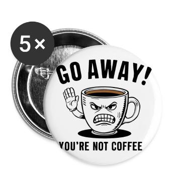 Partez! Vous n’êtes pas du café. - Lot de 5 grands badges (56 mm) - blanc - Devant