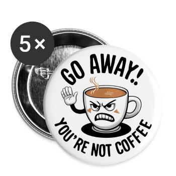 Partez! Vous n’êtes pas du café. - Lot de 5 grands badges (56 mm) - blanc - Devant