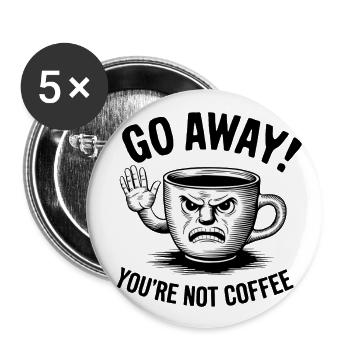 Partez! Vous n’êtes pas du café. - Lot de 5 grands badges (56 mm) - blanc - Devant