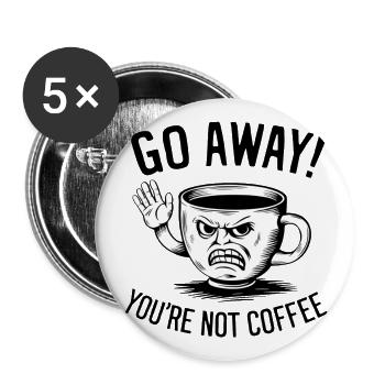 Partez! Vous n’êtes pas du café. - Lot de 5 grands badges (56 mm) - blanc - Devant