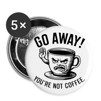 Partez! Vous n’êtes pas du café. - Lot de 5 grands badges (56 mm) - blanc - Devant