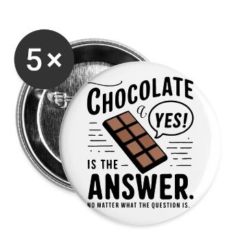 Schokolade ist die Antwort. Egal was die Frage ist - Buttons groß 56 mm (5er Pack) - Weiß - Vorne