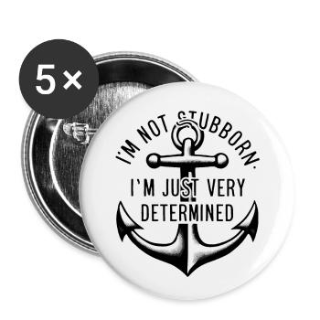 I'm not stubborn, I'm just very determined. - Buttons large 2.2''/56 mm (5-pack) - white - Front