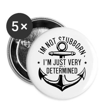 I'm not stubborn, I'm just very determined. - Buttons large 2.2''/56 mm (5-pack) - white - Front