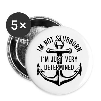 I'm not stubborn, I'm just very determined. - Buttons large 2.2''/56 mm (5-pack) - white - Front