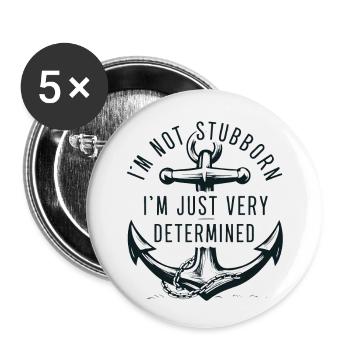 I'm not stubborn, I'm just very determined. - Buttons large 2.2''/56 mm (5-pack) - white - Front