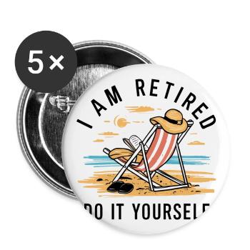 Ich bin im Ruhestand. Mach es selbst! - Buttons groß 56 mm (5er Pack) - Weiß - Vorne