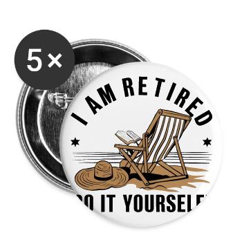 Ich bin im Ruhestand. Mach es selbst! - Buttons groß 56 mm (5er Pack) - Weiß - Vorne