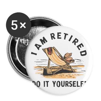 Ich bin im Ruhestand. Mach es selbst! - Buttons groß 56 mm (5er Pack) - Weiß - Vorne