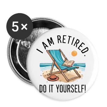 Ich bin im Ruhestand. Mach es selbst! - Buttons groß 56 mm (5er Pack) - Weiß - Vorne
