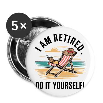 Ich bin im Ruhestand. Mach es selbst! - Buttons groß 56 mm (5er Pack) - Weiß - Vorne