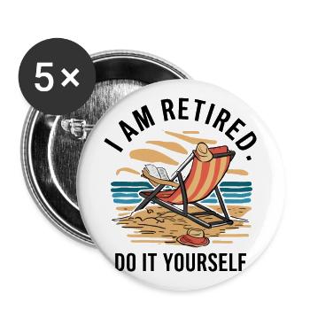 I am retired. Do it yourself! - Buttons large 2.2''/56 mm (5-pack) - white - Front