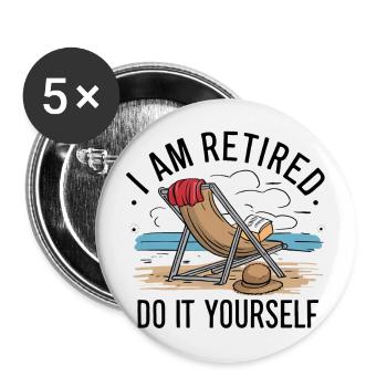 Ich bin im Ruhestand. Mach es selbst! - Buttons groß 56 mm (5er Pack) - Weiß - Vorne