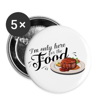 Ich bin nur hier wegen des Essens. - Buttons groß 56 mm (5er Pack) - Weiß - Vorne