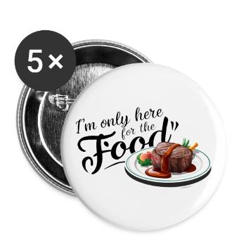 Ich bin nur hier wegen des Essens. - Buttons groß 56 mm (5er Pack) - Weiß - Vorne