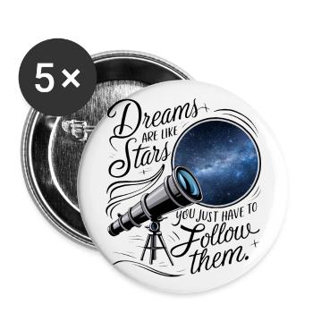 Les rêves sont comme les étoiles, il suffit de les suivre. - Lot de 5 grands badges (56 mm) - blanc - Devant
