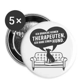 Ich brauche keinen Therapeuten ich habe einen Hund - Buttons groß 56 mm (5er Pack) - Weiß - Vorne