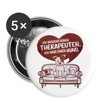 Ich brauche keinen Therapeuten ich habe einen Hund - Buttons groß 56 mm (5er Pack) - Weiß - Vorne