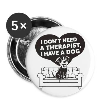 I don't need a therapist, I have a dog - Buttons large 2.2''/56 mm (5-pack) - white - Front