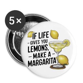 Wenn das Leben dir Zitronen gibt mach Margarita - Buttons groß 56 mm (5er Pack) - Weiß - Vorne