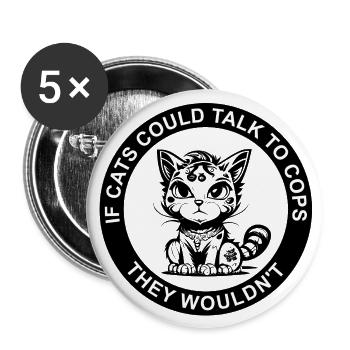 IF CATS COULD TALK TO COPS - Buttons large 2.2''/56 mm (5-pack) - white - Front