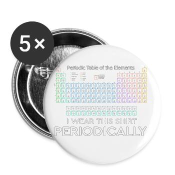 I Wear this Shirt Periodically Periodic Table - Buttons large 2.2''/56 mm (5-pack) - white - Front