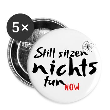 Still sitzen, nichts tun – das Höchste! - Buttons groß 56 mm (5er Pack) - Weiß - Vorne
