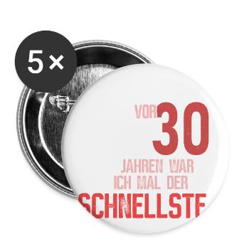 30. Geburtstag - Ich war Schnellster - Buttons groß 56 mm (5er Pack) - Weiß - Vorne