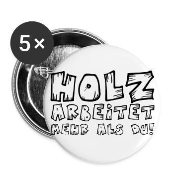 Holz arbeitet mehr als Du Zimmermann Schreiner - Buttons groß 56 mm (5er Pack) - Weiß - Vorne