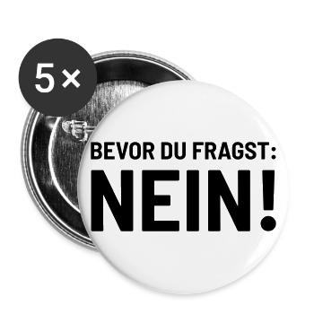 Bevor fragst Nein Laune Statement Stimmung lustig - Buttons groß 56 mm (5er Pack) - Weiß - Vorne