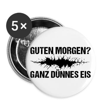 Guten Morgen? Ganz dünnes Eis.. - Buttons groß 56 mm (5er Pack) - Weiß - Vorne