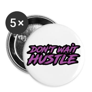 Don't Wait Hustle - Buttons groß 56 mm (5er Pack) - Weiß - Vorne