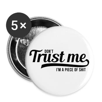 Don't trust me i'm a piece of shit (black) - Buttons groß 56 mm (5er Pack) - Weiß - Vorne