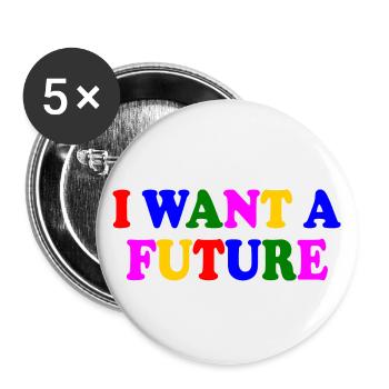 I want a future - Buttons groß 56 mm (5er Pack) - Weiß - Vorne