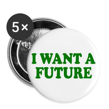 I want a future - Buttons groß 56 mm (5er Pack) - Weiß - Vorne