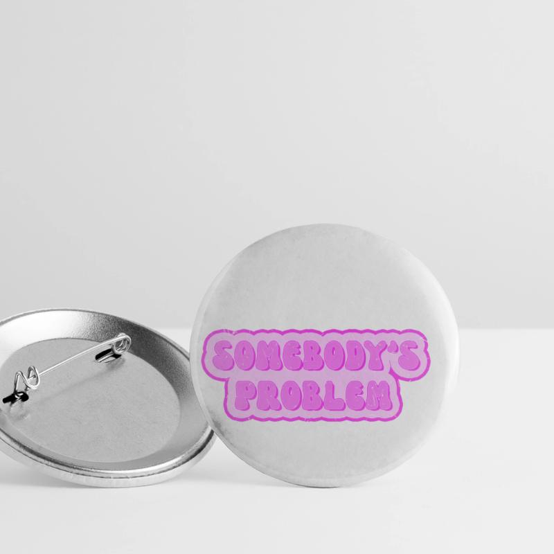 Somebodys Problem - Problem von jemand Buttons groß 56 mm (5er Pack)
