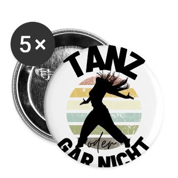 Tanz oder gar nicht Motivation Sprüche - Buttons groß 56 mm (5er Pack) - Weiß - Vorne