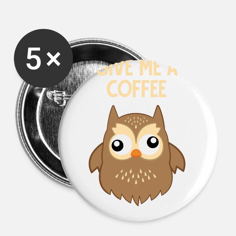 Coffee - Owl - Addictive - Funny - Gift - Buttons large 2.2''/56 mm (5-pack) - white