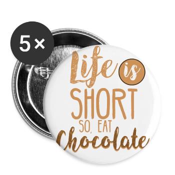 La vie est courte - alors, mangez du chocolat - Lot de 5 grands badges (56 mm) - blanc - Devant