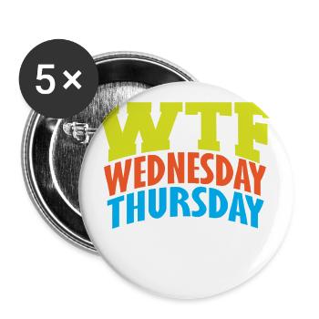 WTF mercredi jeudi vendredi - Lot de 5 grands badges (56 mm) - blanc - Devant