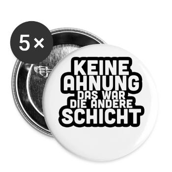 Keine Ahnung das war die andere Schicht Geschenk - Buttons groß 56 mm (5er Pack) - Weiß - Vorne