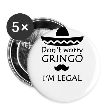 Don't worry Gringo I'm legal - Buttons groß 56 mm (5er Pack) - Weiß - Vorne