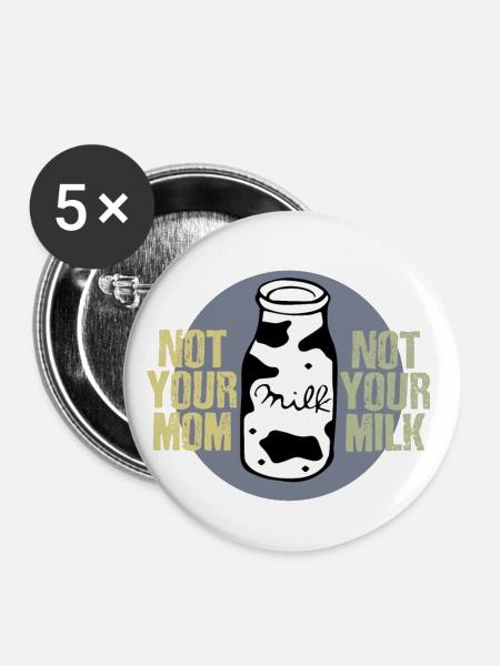 Nicht Deine Milch - Buttons groß 56 mm (5er Pack) - Weiß
